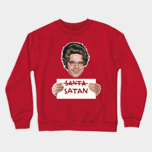 The Church Lady Santa, More Like Satan Crewneck Sweatshirt